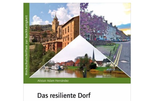 Impulsgeber Dr. Alistair Adam-Hernandez: Das resiliente Dorf https://www.buecher.de/shop/stadt-und-regionalsoziologie/das-resiliente-dorf/adam-hernndez-alistair/products_products/detail/prod_id/61234451/